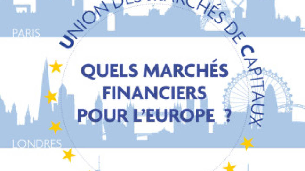 UMC : quels marchés financiers pour l'Europe de demain ?