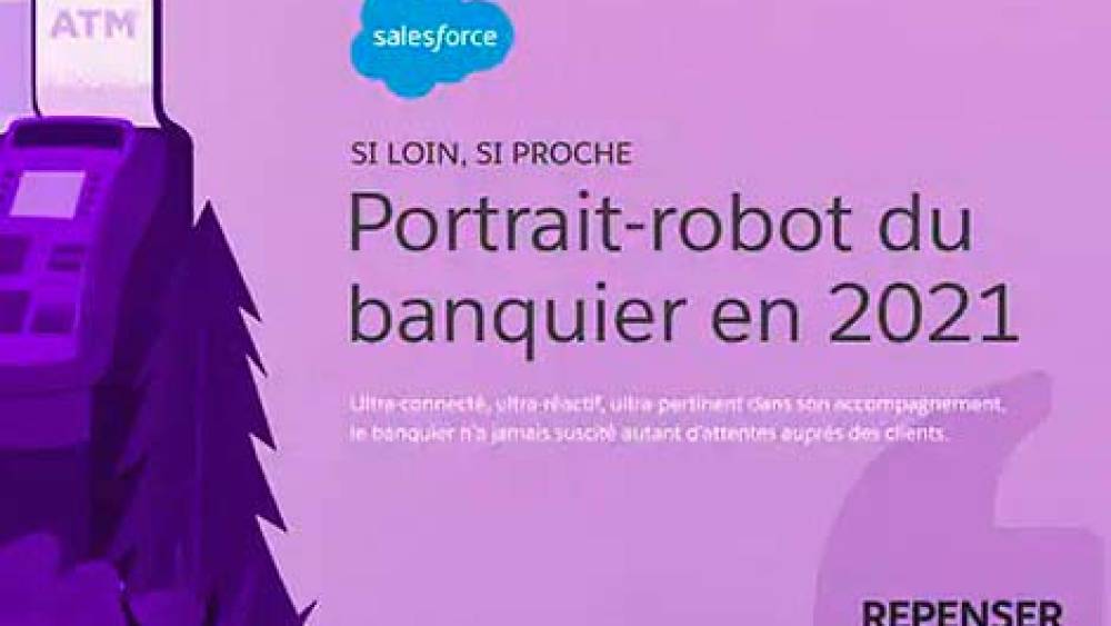 Publi rédactionnel Salesforce - Si loin, si proche... Portrait-robot du banquier en 2021