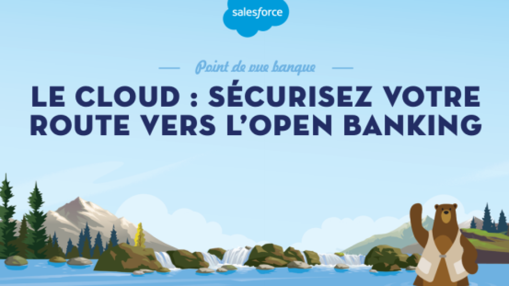Publi rédactionnel Salesforce - Le cloud : sécurisez votre route vers l'Open Banking