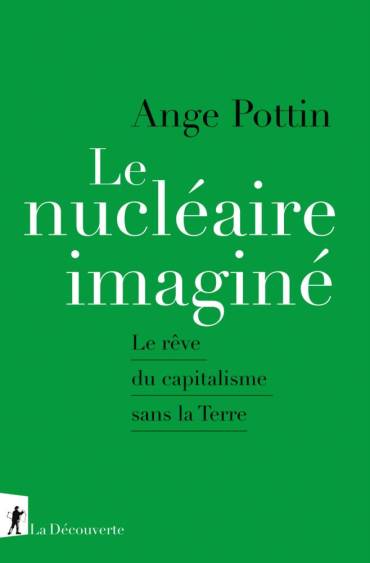 Le nucléaire imaginé – Le rêve du capitalisme sans la terre