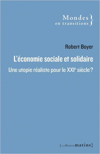 $!L’économie sociale et solidaire, une utopie réaliste pour le XXIe siecle&nbsp;?