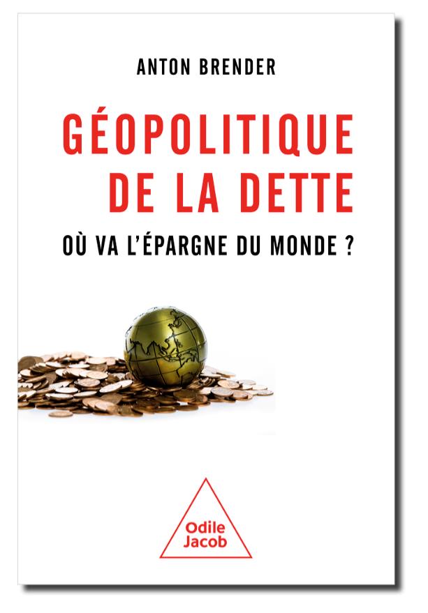 $!Géopolitique de la dette. Où va l’épargne du monde ? Anton Brender, Odile Jacob, 192 pages, 21,90 €