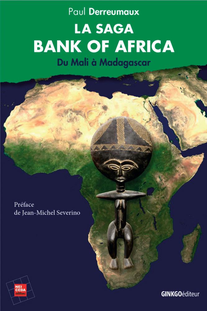 $!«<i>&nbsp;</i><i>La Saga Bank of Africa</i><i>&nbsp;</i>», Paul Derreumaux, Ginkgo éditions - NEI-CEDA, 450&nbsp;pages, 20&nbsp;euros