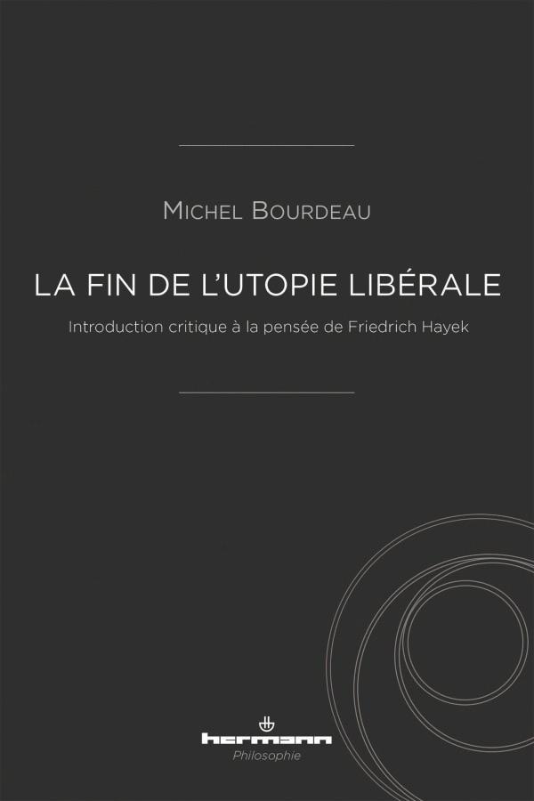 $!La fin de l’utopie libérale&nbsp;: introduction critique à la pensée de Friedrich Hayek
